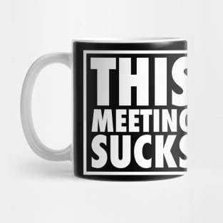 This Meeting Sucks Mug